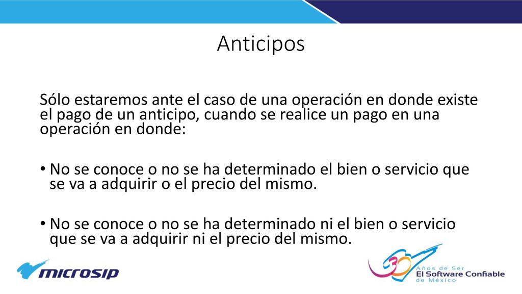 Anticipos Sólo estaremos ante el caso de una operación en donde existe el pago de un anticipo, cuando se realice un pago en una operación en donde: