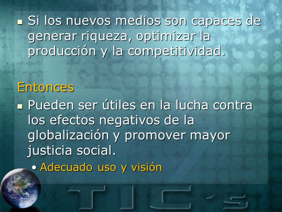 Si los nuevos medios son capaces de generar riqueza, optimizar la producción y la competitividad.