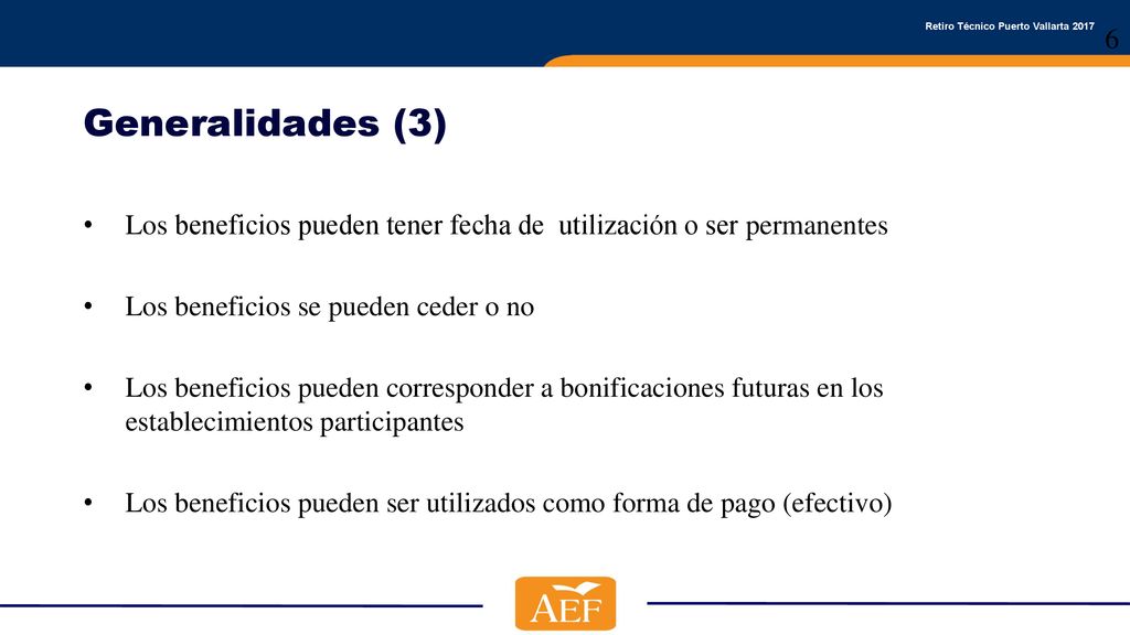 Generalidades (3) Los beneficios pueden tener fecha de utilización o ser permanentes. Los beneficios se pueden ceder o no.