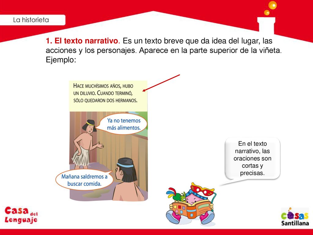 En el texto narrativo, las oraciones son cortas y precisas.