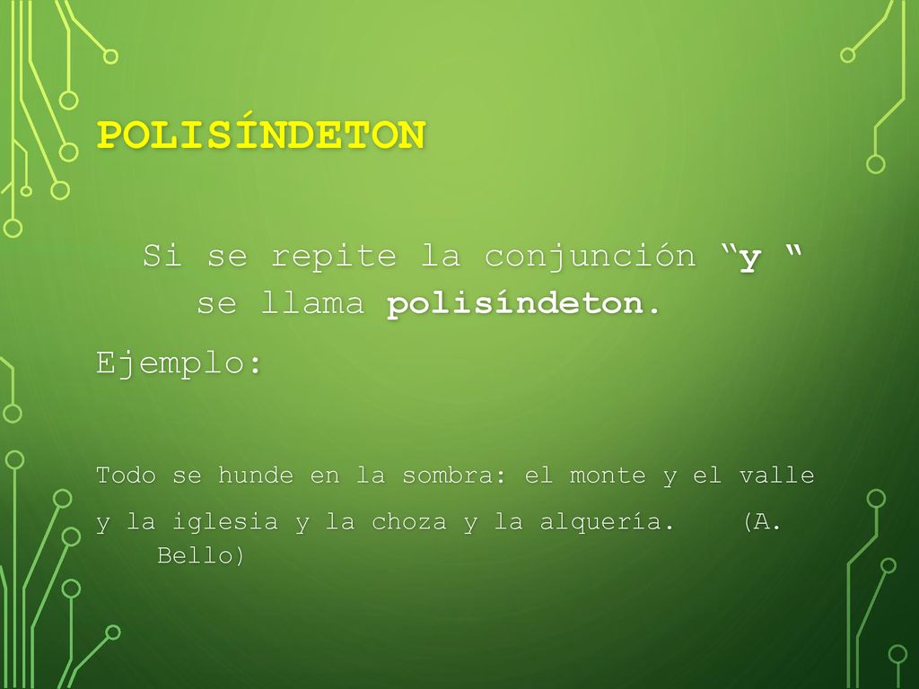 Polisíndeton Si se repite la conjunción y se llama polisíndeton.