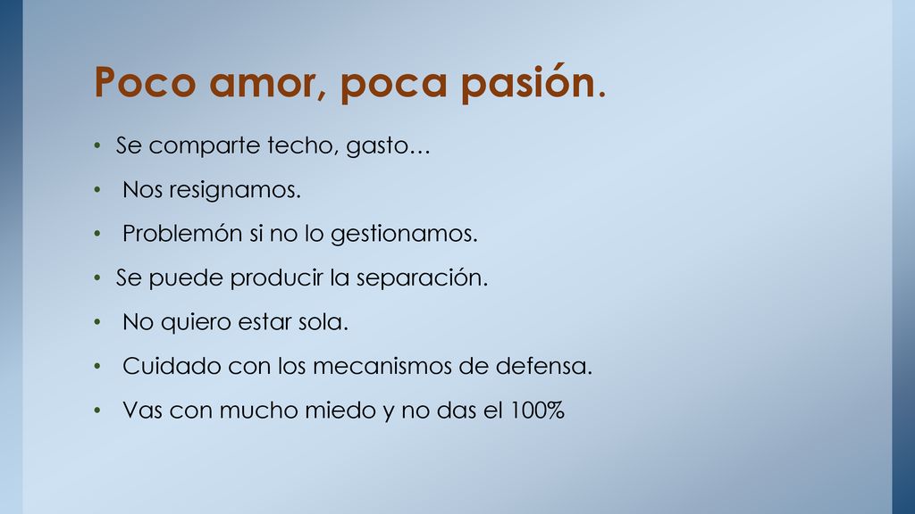 Poco amor, poca pasión. Se comparte techo, gasto… Nos resignamos.