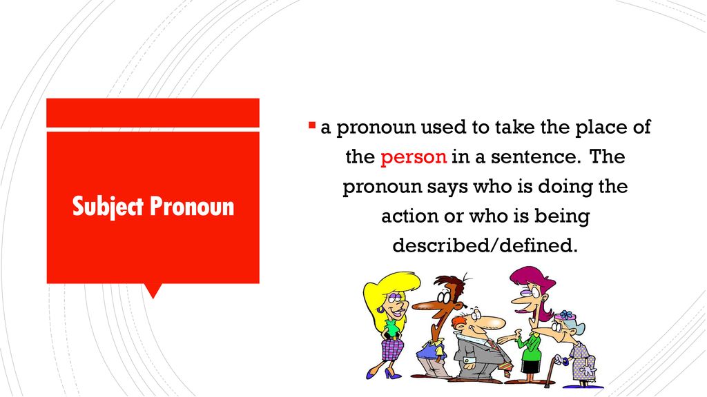 a pronoun used to take the place of the person in a sentence