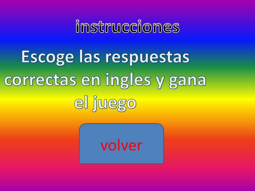 Escoge las respuestas correctas en ingles y gana el juego