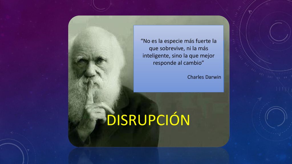 No es la especie más fuerte la que sobrevive, ni la más inteligente, sino la que mejor responde al cambio