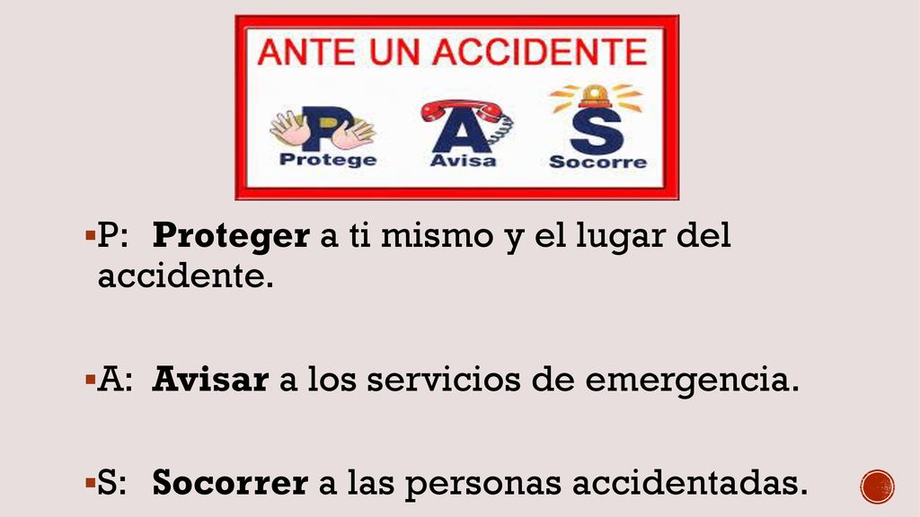 P: Proteger a ti mismo y el lugar del accidente.