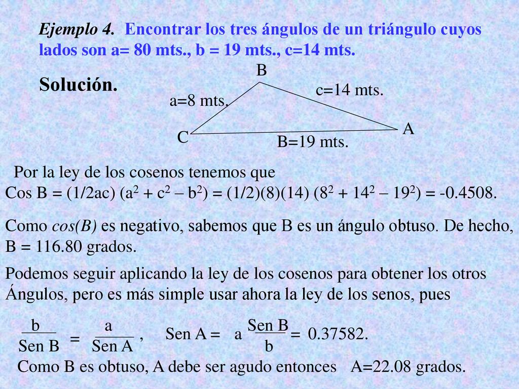 Solución. Ejemplo 4. Encontrar los tres ángulos de un triángulo cuyos