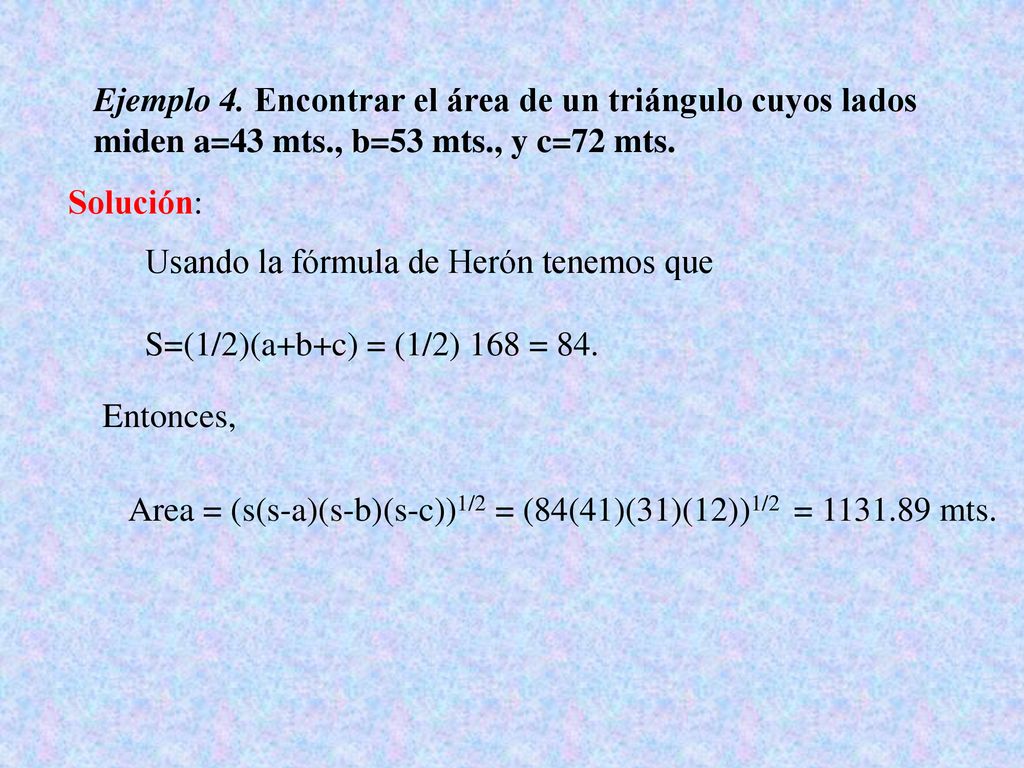 Ejemplo 4. Encontrar el área de un triángulo cuyos lados