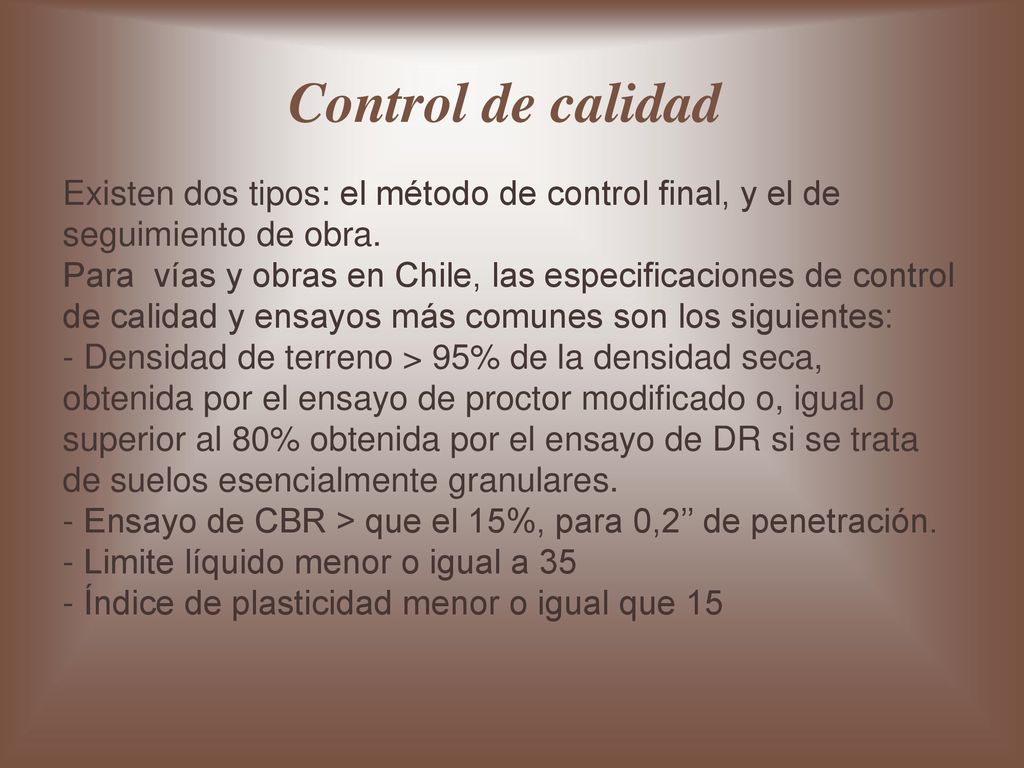 Control de calidad Existen dos tipos: el método de control final, y el de seguimiento de obra.