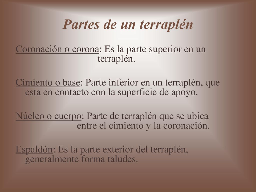 Partes de un terraplén Coronación o corona: Es la parte superior en un terraplén.
