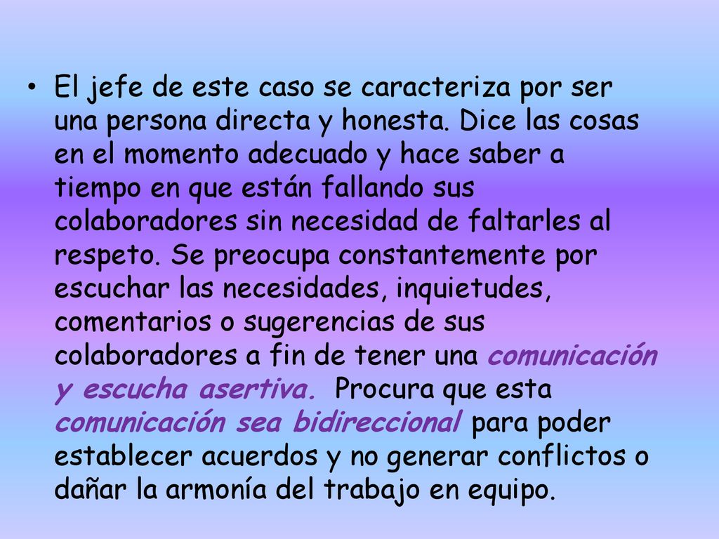 El jefe de este caso se caracteriza por ser una persona directa y honesta.