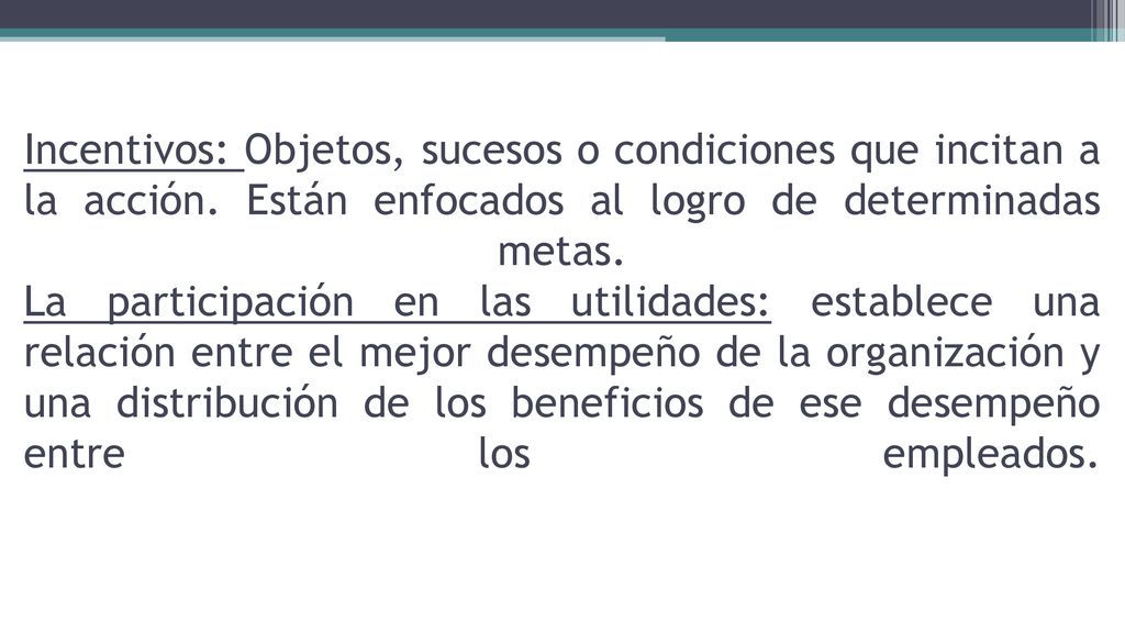 Incentivos: Objetos, sucesos o condiciones que incitan a la acción