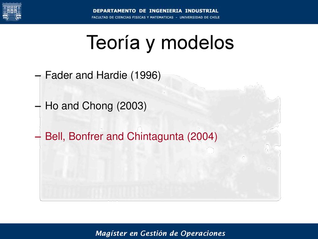Teoría y modelos Fader and Hardie (1996) Ho and Chong (2003)