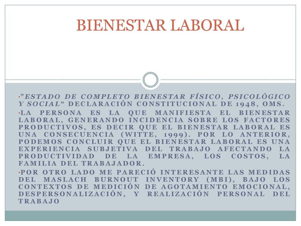 BIENESTAR LABORAL estado de completo bienestar físico, psicológico y social Declaración Constitucional de 1948, OMS.