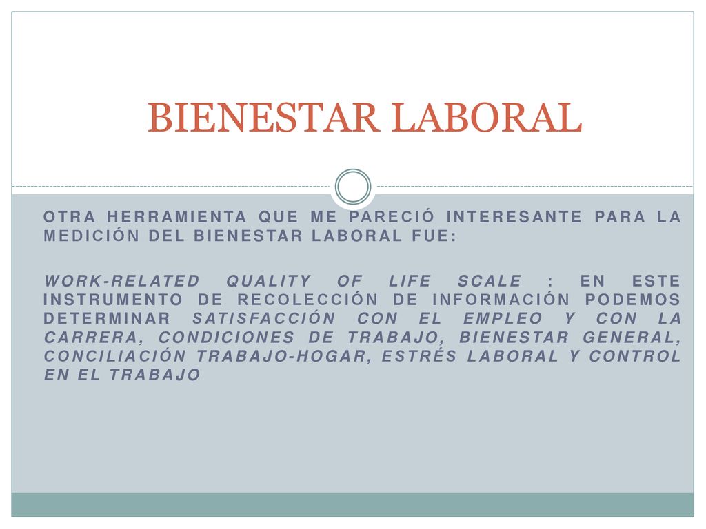 BIENESTAR LABORAL Otra Herramienta que me pareció interesante para la medición del Bienestar laboral fue: