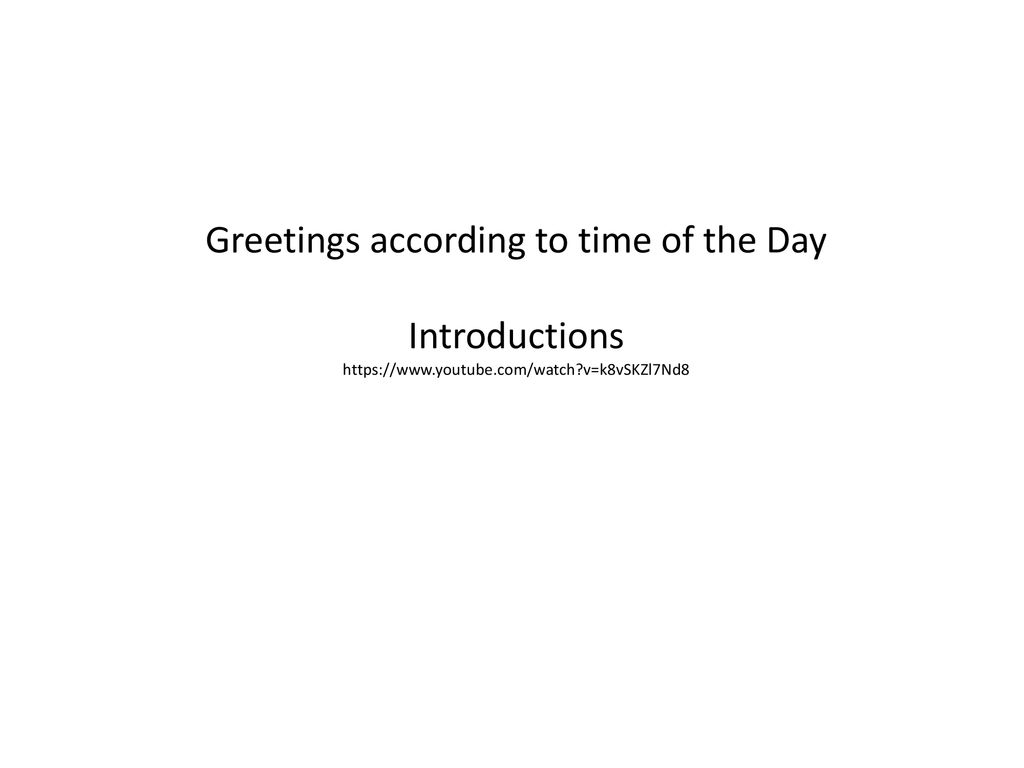 Greetings according to time of the Day Introductions