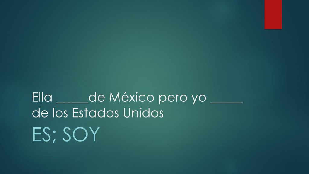 Ella _____de México pero yo _____ de los Estados Unidos