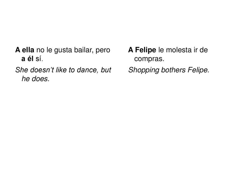 A ella no le gusta bailar, pero a él sí.