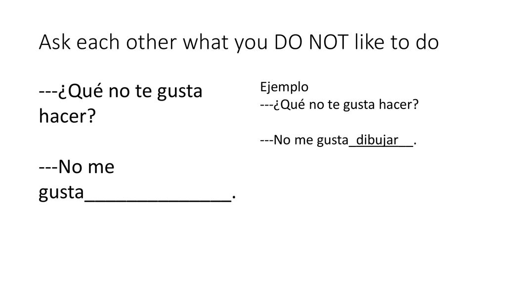 Ask each other what you DO NOT like to do