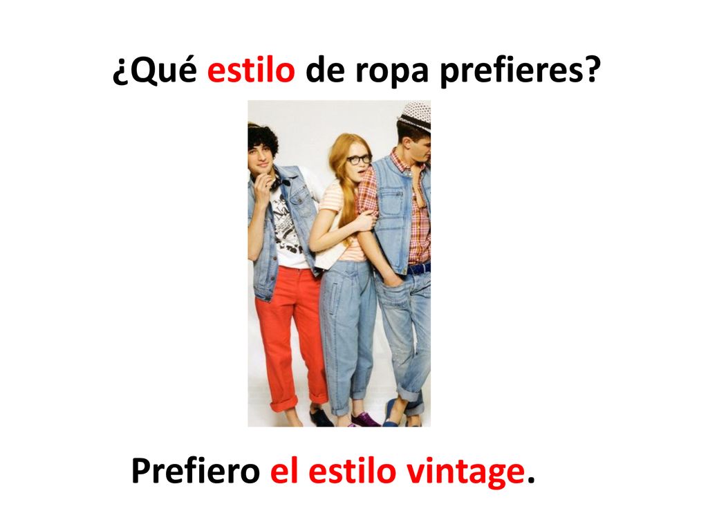 ¿Qué estilo de ropa prefieres Prefiero el estilo vintage.