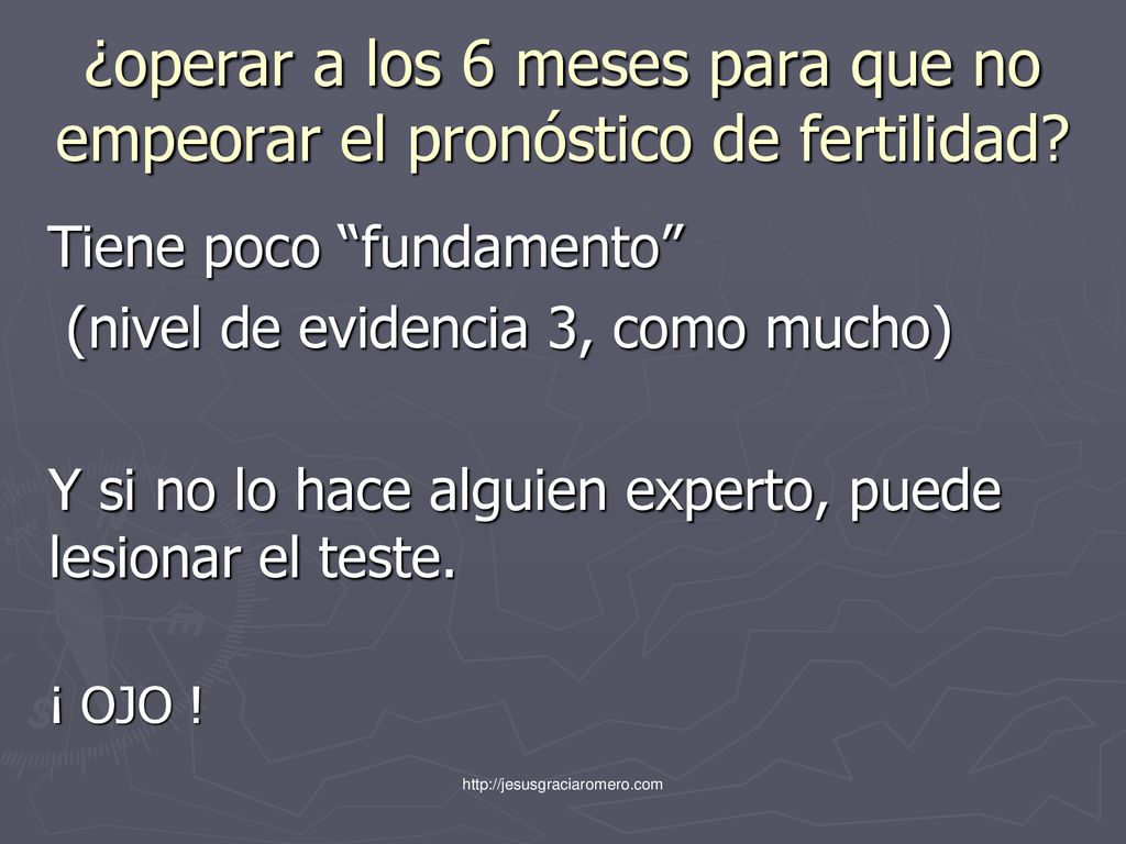 ¿operar a los 6 meses para que no empeorar el pronóstico de fertilidad