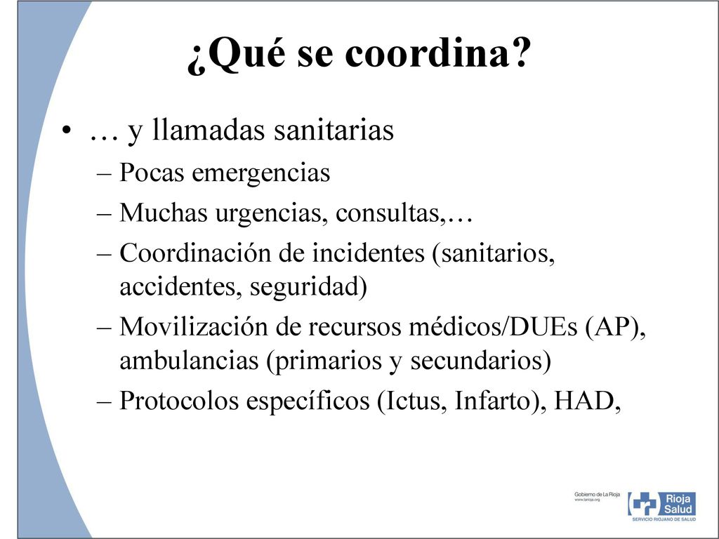 ¿Qué se coordina … y llamadas sanitarias Pocas emergencias