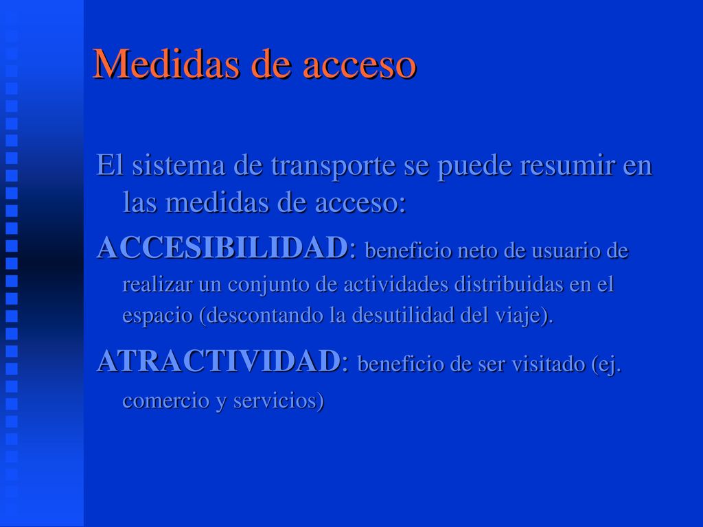 Medidas de acceso El sistema de transporte se puede resumir en las medidas de acceso: