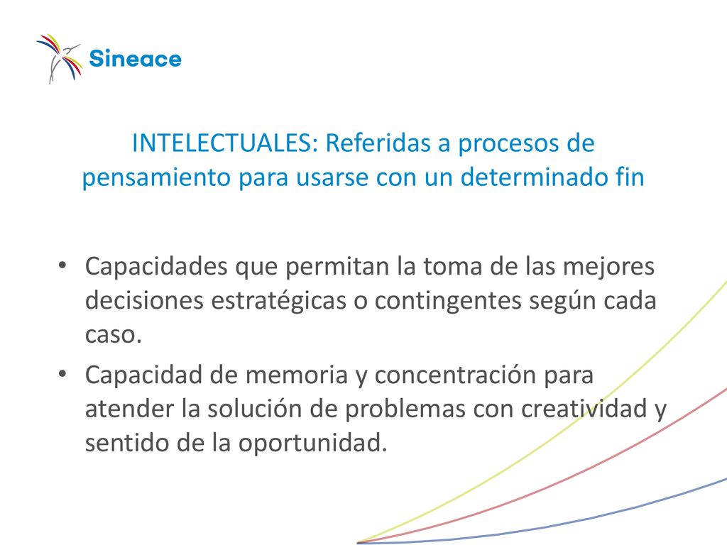 INTELECTUALES: Referidas a procesos de pensamiento para usarse con un determinado fin