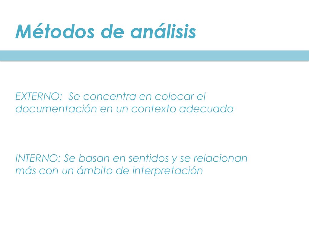 Métodos de análisis EXTERNO: Se concentra en colocar el documentación en un contexto adecuado.