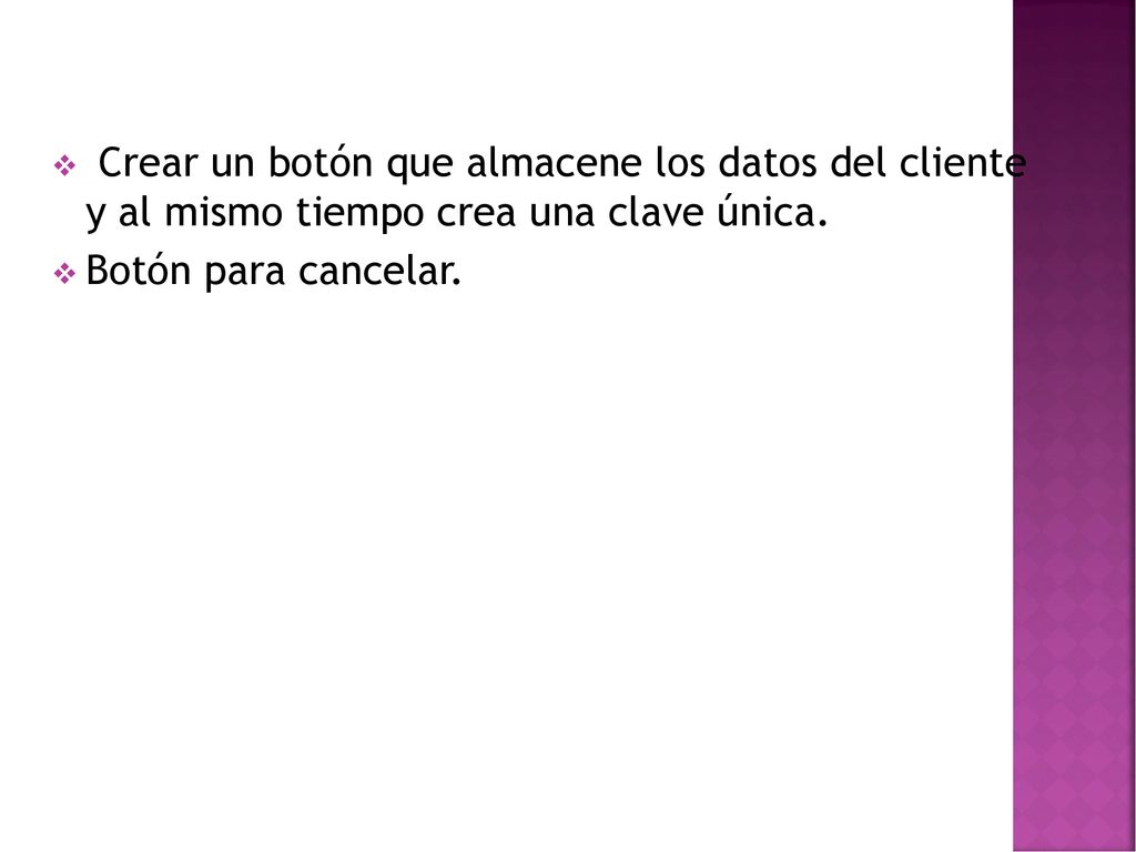 Crear un botón que almacene los datos del cliente y al mismo tiempo crea una clave única.