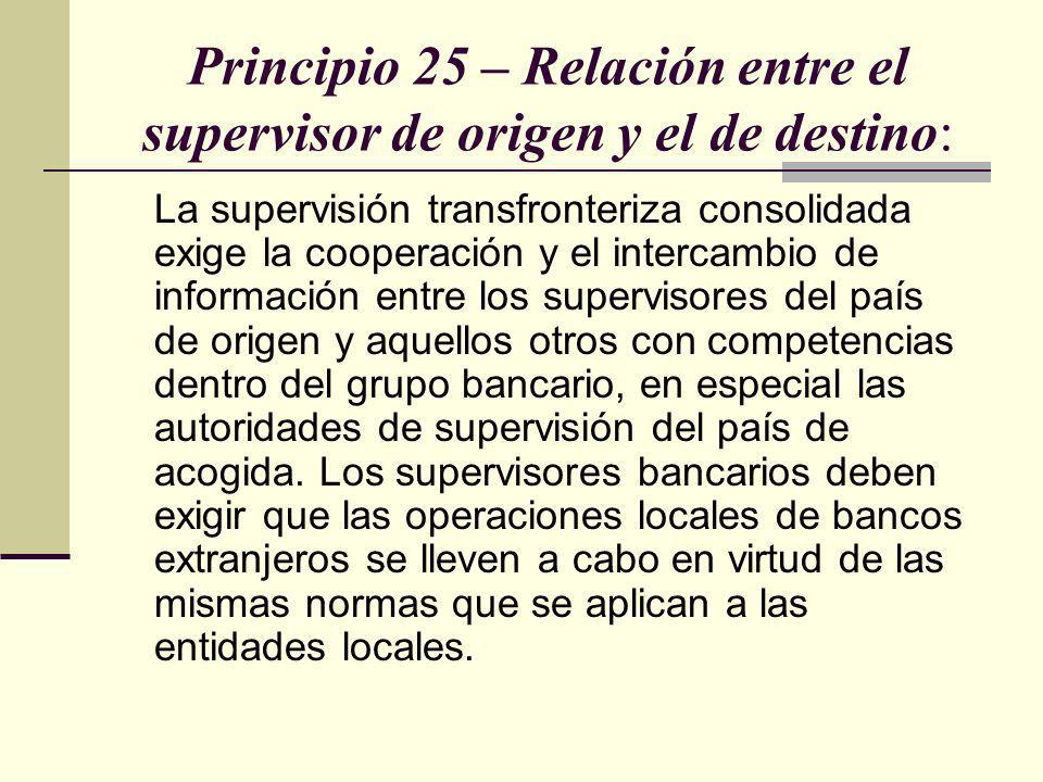 Principio 25 – Relación entre el supervisor de origen y el de destino: