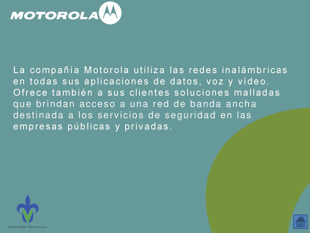 La compañía Motorola utiliza las redes inalámbricas en todas sus aplicaciones de datos, voz y vídeo.