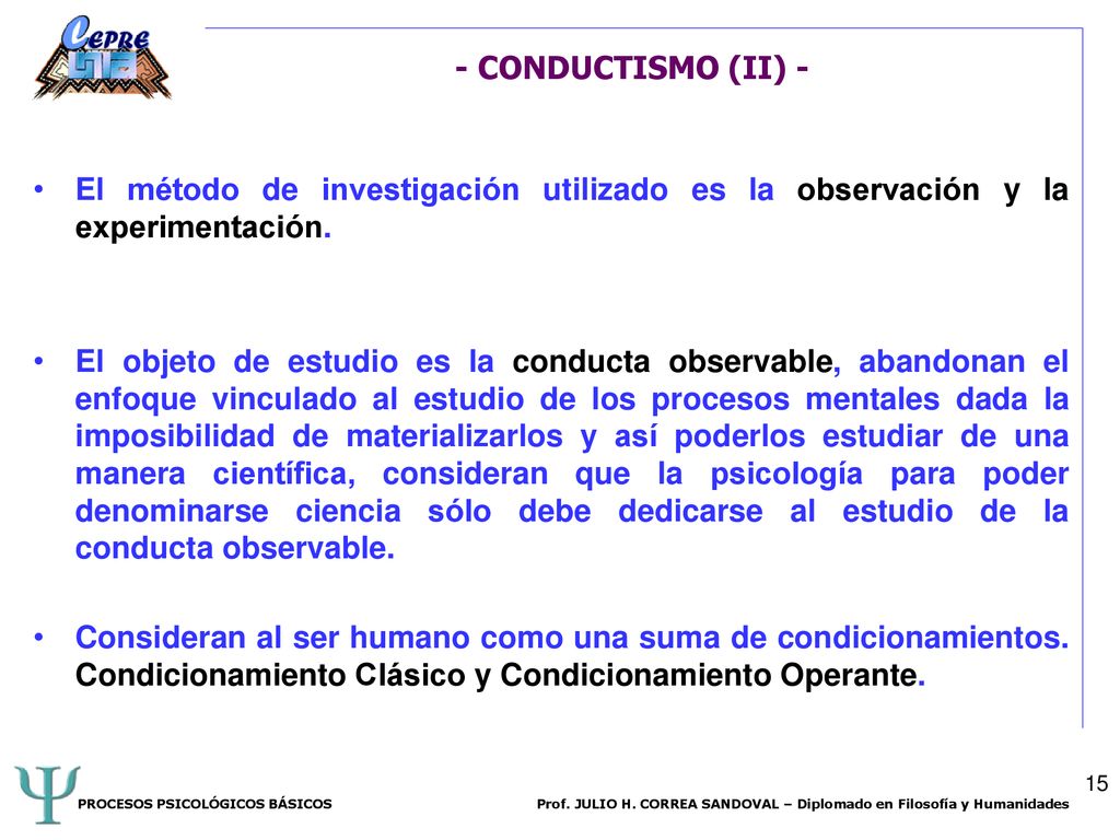 - CONDUCTISMO (II) - El método de investigación utilizado es la observación y la experimentación.