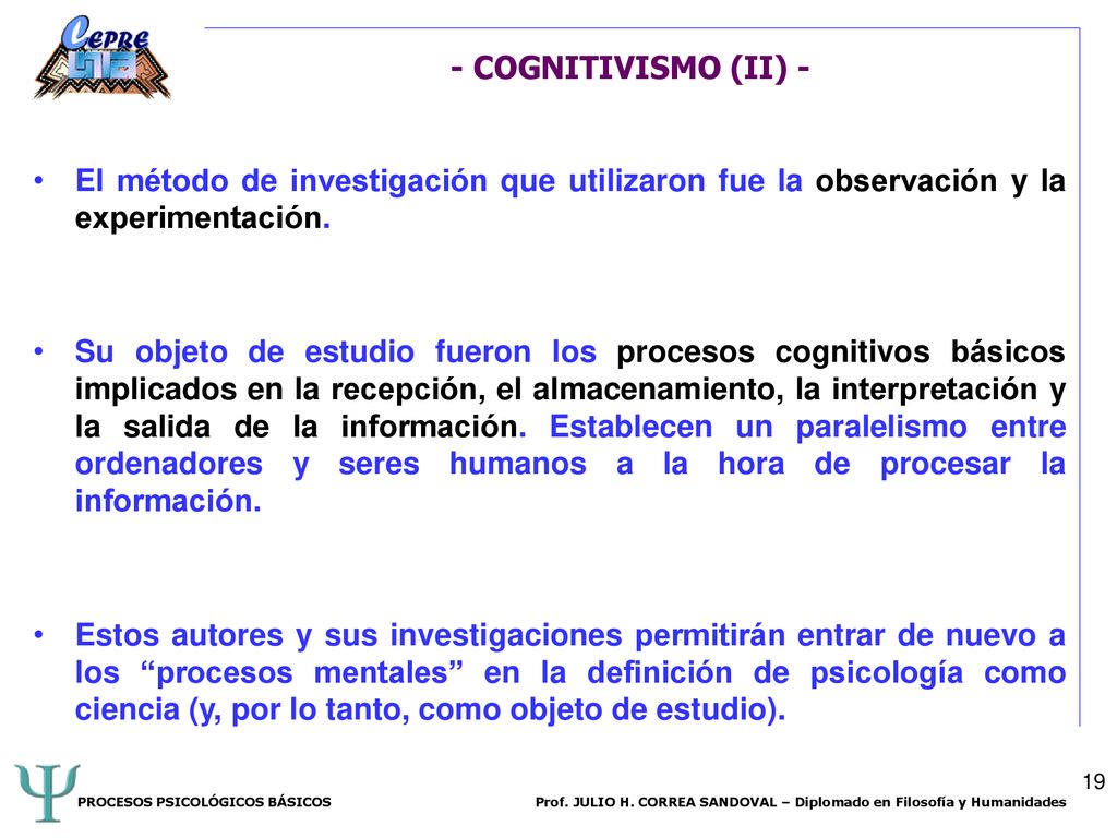 - COGNITIVISMO (II) - El método de investigación que utilizaron fue la observación y la experimentación.