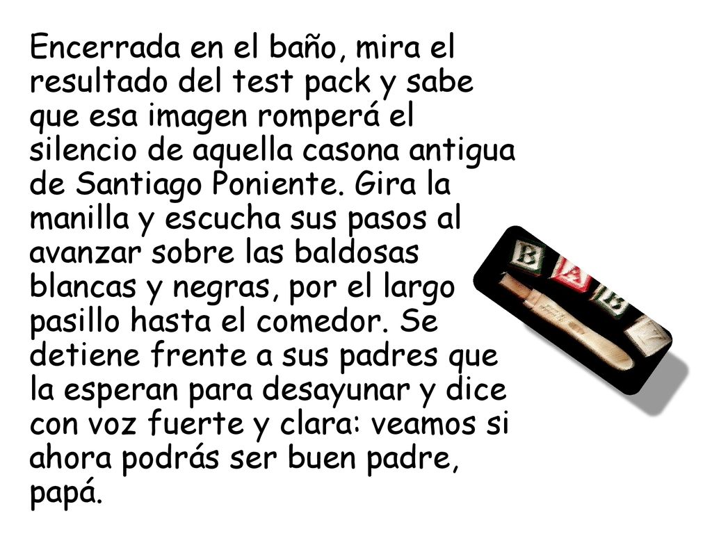 Encerrada en el baño, mira el resultado del test pack y sabe que esa imagen romperá el silencio de aquella casona antigua de Santiago Poniente.
