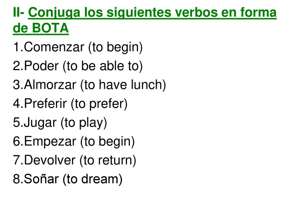II- Conjuga los siguientes verbos en forma de BOTA