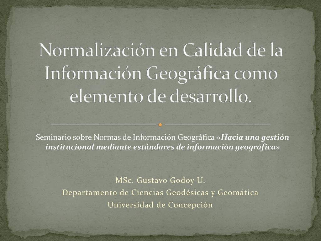Normalización en Calidad de la Información Geográfica como elemento de desarrollo.