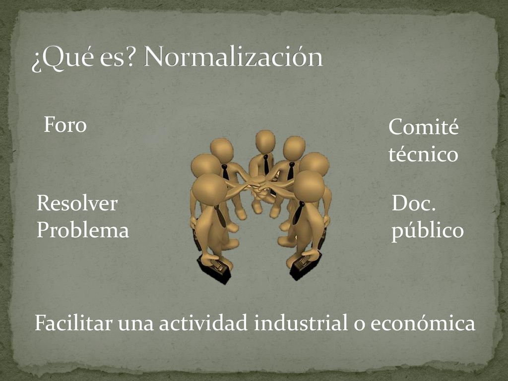 ¿Qué es Normalización Foro Comité técnico Resolver Problema Doc.