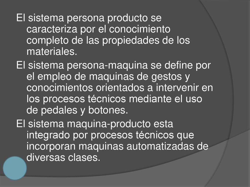 El sistema persona producto se caracteriza por el conocimiento completo de las propiedades de los materiales.