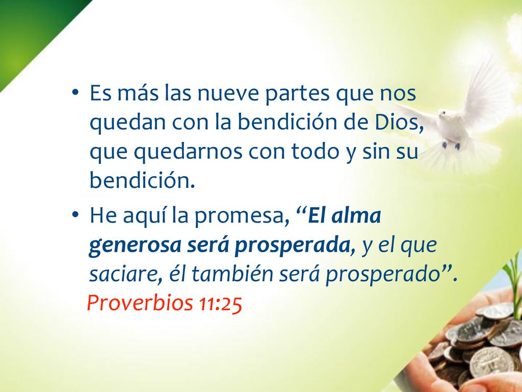 Es más las nueve partes que nos quedan con la bendición de Dios, que quedarnos con todo y sin su bendición.