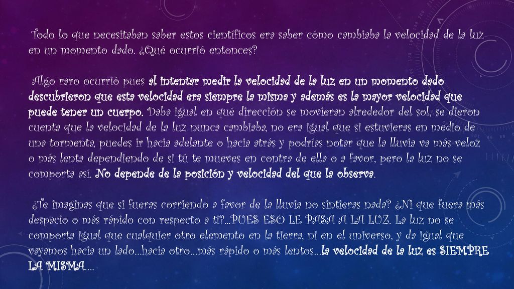 Todo lo que necesitaban saber estos científicos era saber cómo cambiaba la velocidad de la luz en un momento dado.