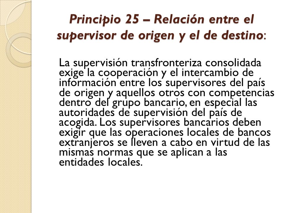 Principio 25 – Relación entre el supervisor de origen y el de destino: