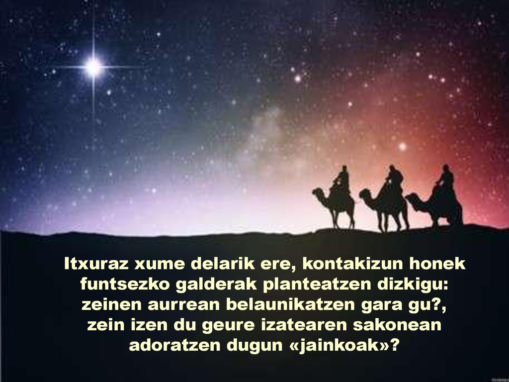 Itxuraz xume delarik ere, kontakizun honek funtsezko galderak planteatzen dizkigu: zeinen aurrean belaunikatzen gara gu , zein izen du geure izatearen sakonean adoratzen dugun «jainkoak»