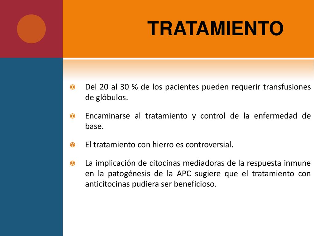 TRATAMIENTO Del 20 al 30 % de los pacientes pueden requerir transfusiones de glóbulos.