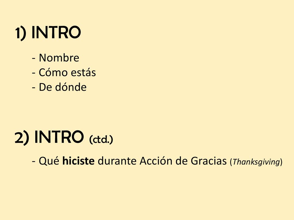 1) INTRO 2) INTRO (ctd.) Nombre Cómo estás De dónde