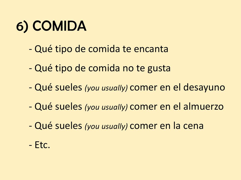 6) COMIDA Qué tipo de comida te encanta Qué tipo de comida no te gusta