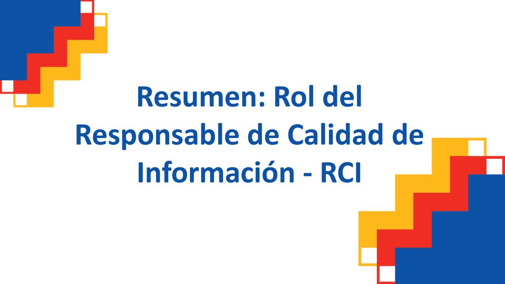 Resumen: Rol del Responsable de Calidad de Información - RCI