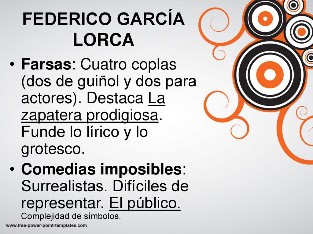 FEDERICO GARCÍA LORCA Farsas: Cuatro coplas (dos de guiñol y dos para actores). Destaca La zapatera prodigiosa. Funde lo lírico y lo grotesco.