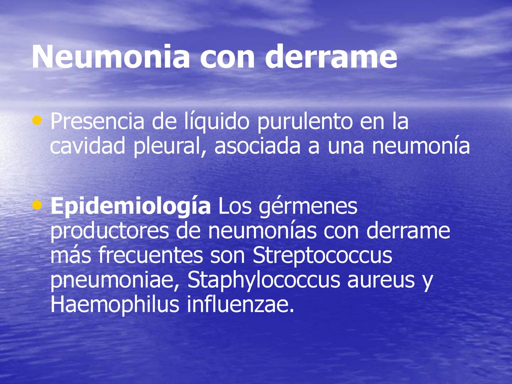 Neumonia con derrame Presencia de líquido purulento en la cavidad pleural, asociada a una neumonía.