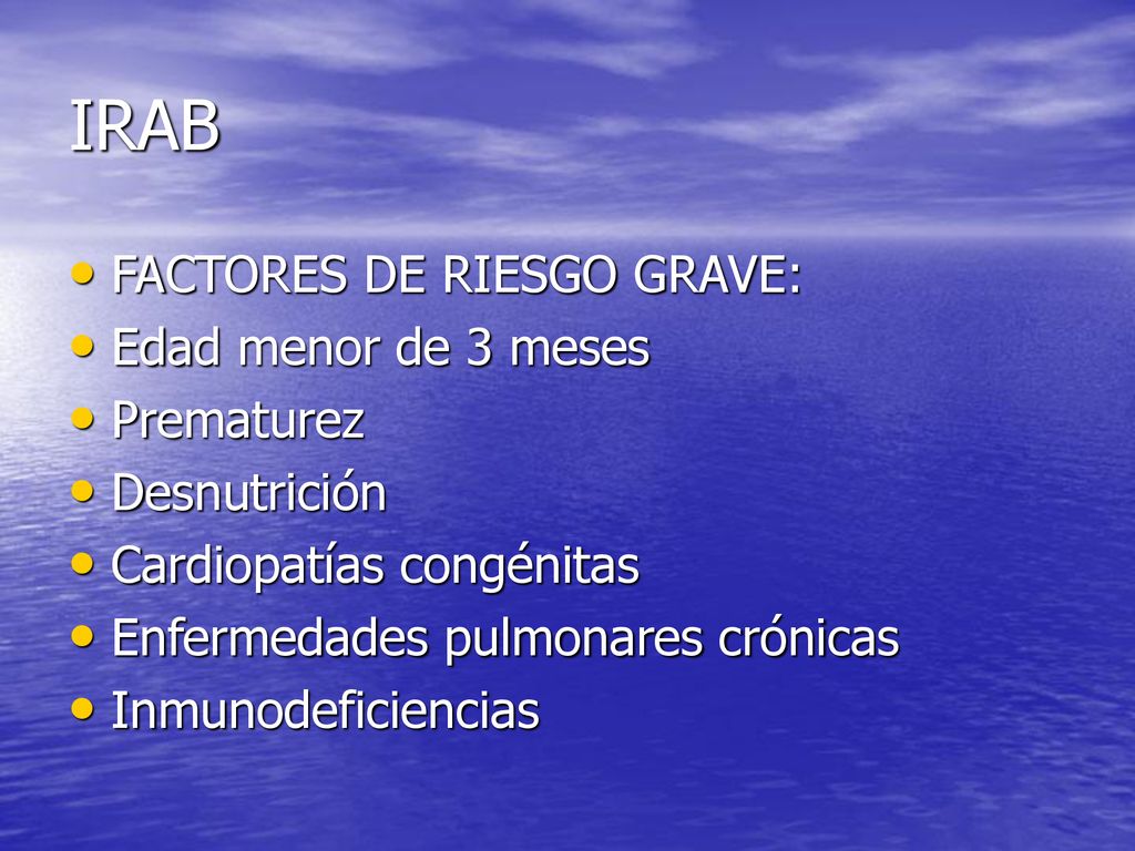 IRAB FACTORES DE RIESGO GRAVE: Edad menor de 3 meses Prematurez
